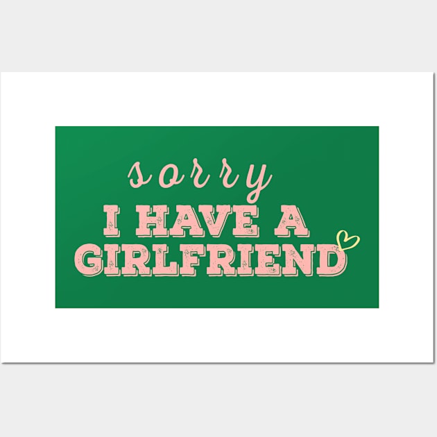 i have a girlfriend,sorry i have a girlfriend,Boyfriend gift Wall Art by AYN Store 